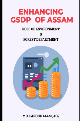 Enhancing GSDP of Assam Role of Environment and Forest Department, Government of Assam