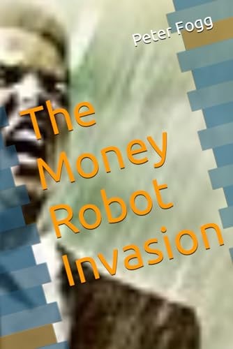 The Money Robot Invasion