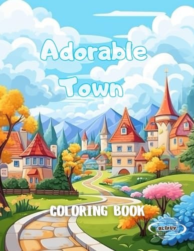 Adorable Town Coloring Book Creative and Comfortable Home and City for Your Relaxation Art ✔ Reduces Anxiety