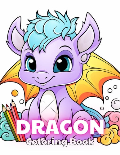 Dragon Coloring Book for Kids 100+ Amazing Coloring Pages for All Ages
