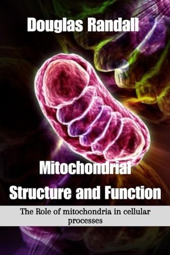 Mitochondrial Structure and Function The Role of Mitochondria in Cellular Processes