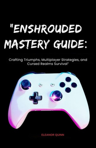Enshrouded Mastery Guide Crafting Triumphs, Multiplayer Strategies, and Cursed Realms Survival"