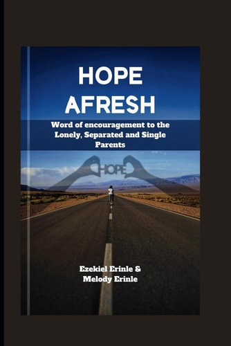 Hope Afresh Word of Encouragement to the Lonely, Separated and Single Parents
