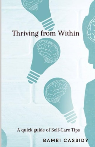 Thriving from Within A Quick Guide for Self-Care Tips