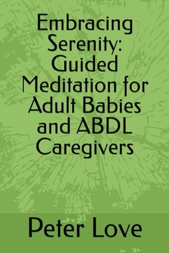 Embracing Serenity Guided Meditation for Adult Babies and ABDL Caregivers
