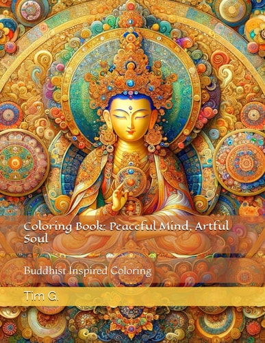 Coloring Book Peaceful Mind, Artful Soul: Buddhist Inspired Coloring