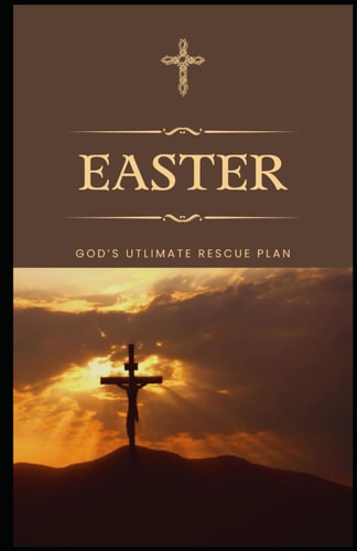 Easter God's Ultimate Rescue Plan