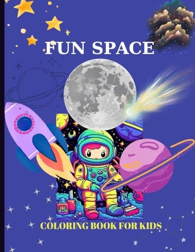 Fun Space Coloring Book for Kids Pages 60 ( Sheets 30 ), - Fun Space Coloring Book for Kids: Ages 4-8!