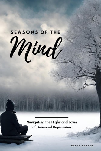 Seasons of the Mind Navigating the Highs and Lows of Seasonal Depression