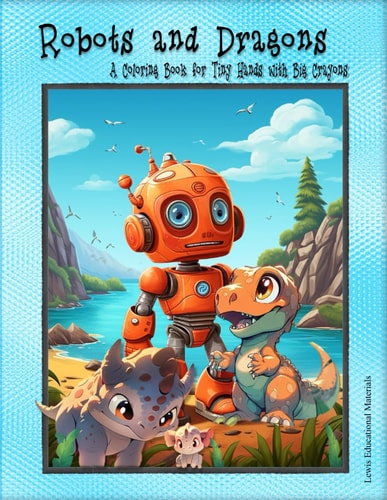 Robots and Dragons A Coloring Book for Tiny Hands with Big Crayons