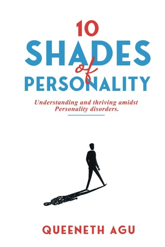 10 Shades Of Personality Understanding and Thriving Amidst Personality Disorders