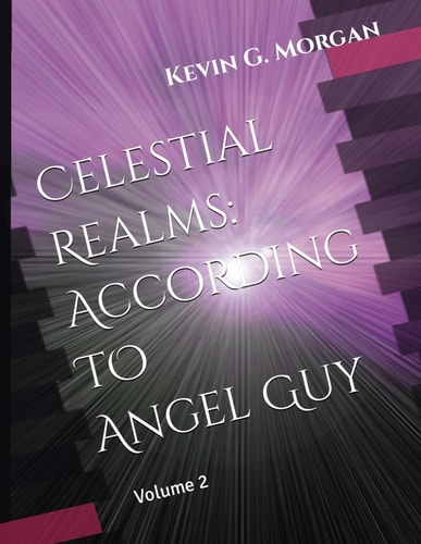 Celestial Realms According to Angel Guy: Volume 2