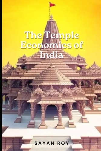 The Temple Economy of India Where Faith Meets Fortune: Navigating to the Story of the Indian Temple Economy