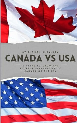 Immigrating to Canada Vs the USA A Guide to Choosing Between Immigrating to Canada Or the USA