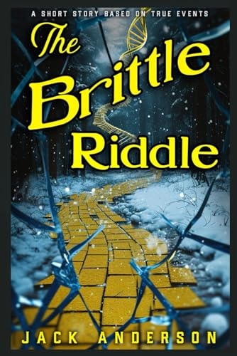 The Brittle Riddle A Short Story Based on True Events