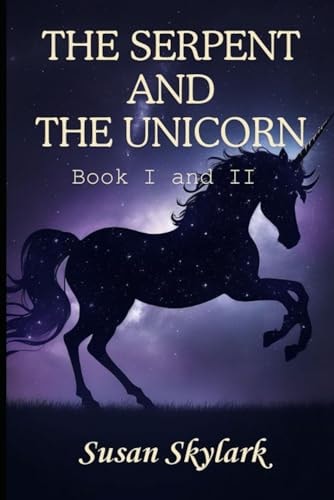 The Serpent and the Unicorn Book I and 2