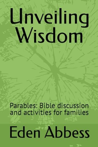 Unveiling Wisdom Parables: Bible Discussion and Activities for Families