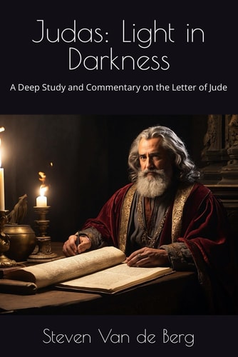 Judas Light in Darkness: A Deep Study and Commentary on the Letter of Jude