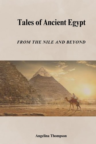 Tales Of Ancient Egypt From the Nile and Beyond