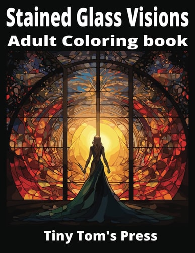 STAINED GLASS VISIONS 1 Adult Coloring Book