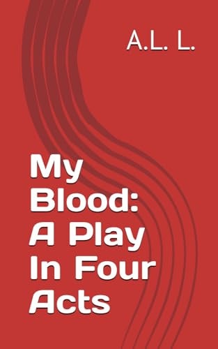 My Blood A Play In Four Acts