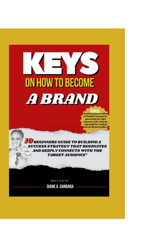 Keys on How to Become a Brand "10 Beginners Guide to Building a Success Strategy that Resonates and Deeply Connects with the Target Audience"