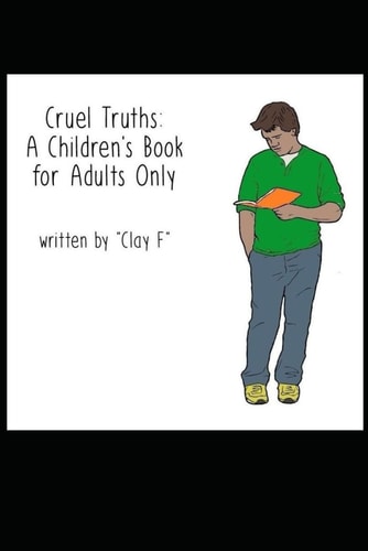 Cruel Truths A Children's Book For Adults Only