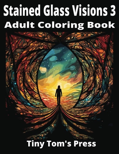 STAINED GLASS VISIONS 3 Adult Coloring Book