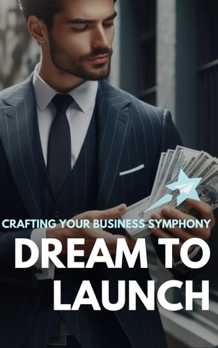 Dream To Launch Crafting Your Business Symphony
