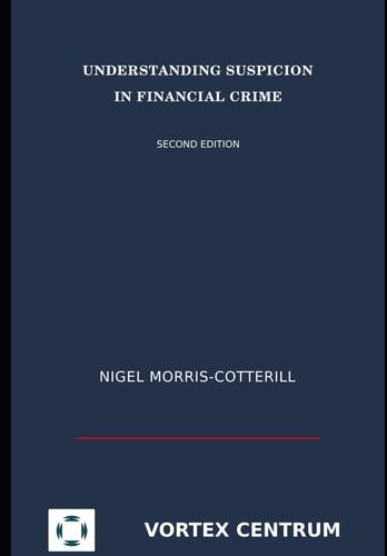 Understanding Suspicion in Financial Crime Second Edition