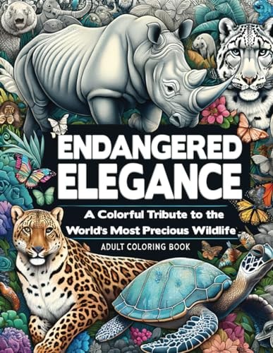Endangered Elegance A Colorful Tribute to the World's Most Precious Wildlife