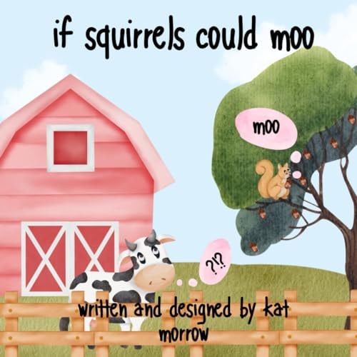 If Squirrels Could Moo Silly Animal Book that Sparks Imagination