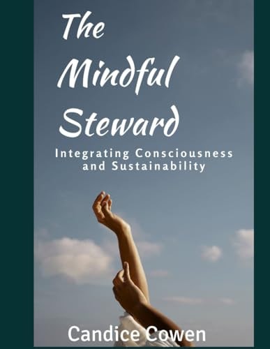 The Mindful Steward Integrating Consciousness and Sustainability