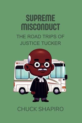 Supreme Misconduct The Road Trips of Justice Tucker