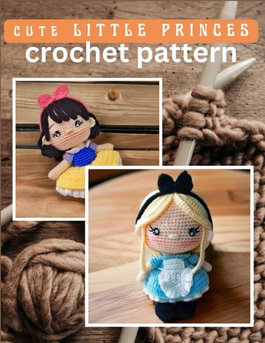 Cute Little Princess Crochet Pattern Amigurumi Crochet Activity Book, Cute Dolls Projects for All Level with Instructions and Images