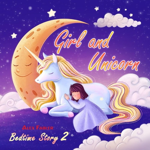 Girl and Unicorn - Bedtime Story 2 Picture Book for Children 4-8 Years Old Suitable for First Grade Reading about Unicorns