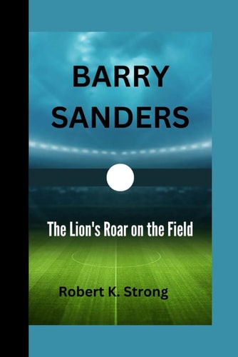 Barry Sanders The Lion's Roar on the Field