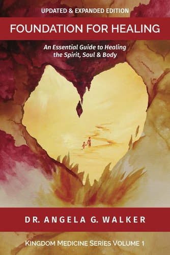 Foundation for Healing An Essential Guide to Healing the Spirit, Soul & Body