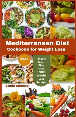 Mediterranean Diet Cookbook for Weight Loss "Trimming Taste of the Mediterranean: A 2024 Cookbook for Weight Loss and Wellness"