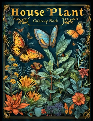 House Plant Coloring Book Botanical Bliss with Butterfly Coloring Pages For Relaxation and Stress Relief
