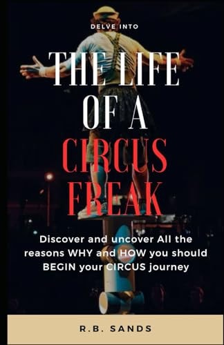 The Life of a Circus Freak For Personal Health Benifits and Happiness