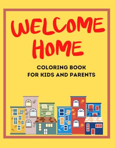 Welcome Home Coloring Book for Kids and Parents