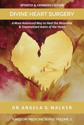 Divine Heart Surgery A More Advanced Way to Heal the Wounded and Traumatised Areas of the Heart