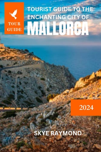 Tourist Guide to the Enchanting City of Mallorca Mini Tour Guide
