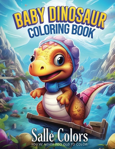 Baby Dinosaur Coloring Book for Kids 50 Cute and Lovable, Fun, Dinosaur Illustrations for Toddlers, Gift for Kids, Girls & Boys Ages 2-4, 3-5