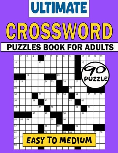 Ultimate Crossword Puzzles Book For Adults (Easy To Medium) 90 Large Print Easy Crossword Puzzles For Mental Exercise. Easy to Medium Crosswords Book For Seniors & Teens With Solution.