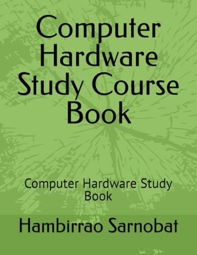 Computer Hardware Study Course Book Computer Hardware Study Book