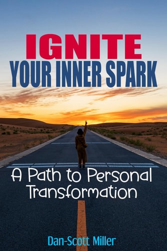 Ignite Your Inner Spark A Path to Personal Transformation: An Excellent Guide for Women, Men, and Teens Seeking to Unlock Their Potentials, Achieve Goals, Enhance Personal Growth, and Transform Their Lives Into More Fulfilling Experiences...