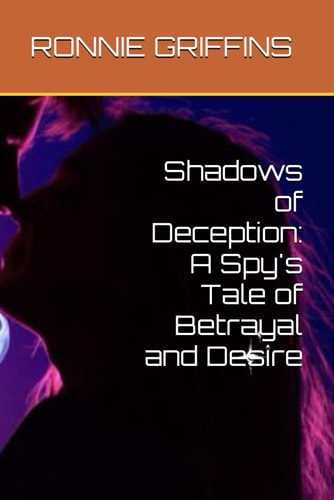 Shadows of Deception A Spy's Tale of Betrayal and Desire
