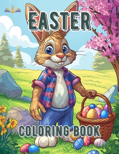 Easter Coloring Book for Kids of All Ages Toddlers Preschoolers Big Print, Relaxing Images and Fun Arts with Easter Eggs, Easter Bunny, Lenten Symbols and Cute Little Kids